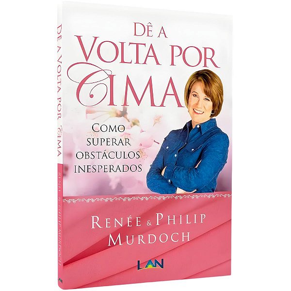 Dê a Volta Por Cima, Renée e Philip Murdoch - Lan