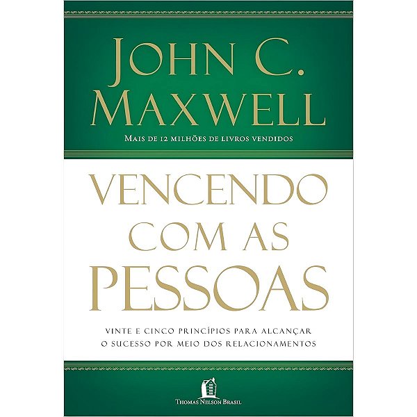 Vencendo Com as Pessoas, John C. Maxwell - Thomas Nelson