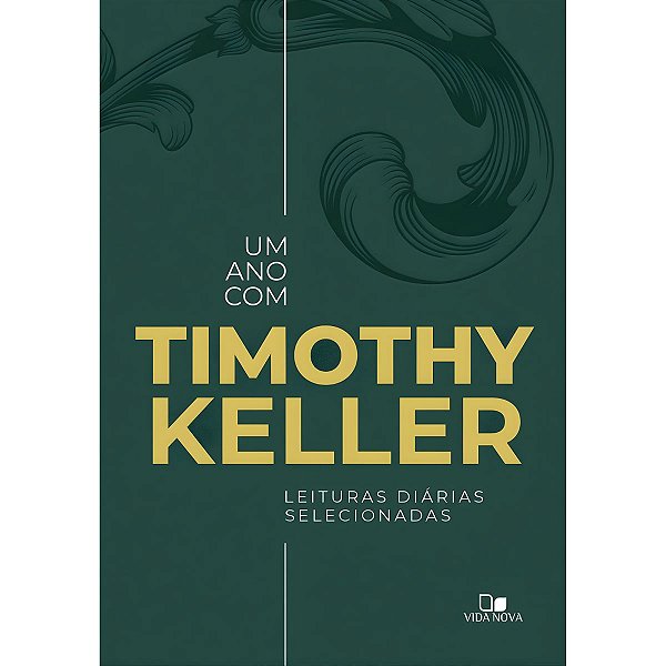 Um Ano com Timothy Keller, Timothy Keller - Vida Nova
