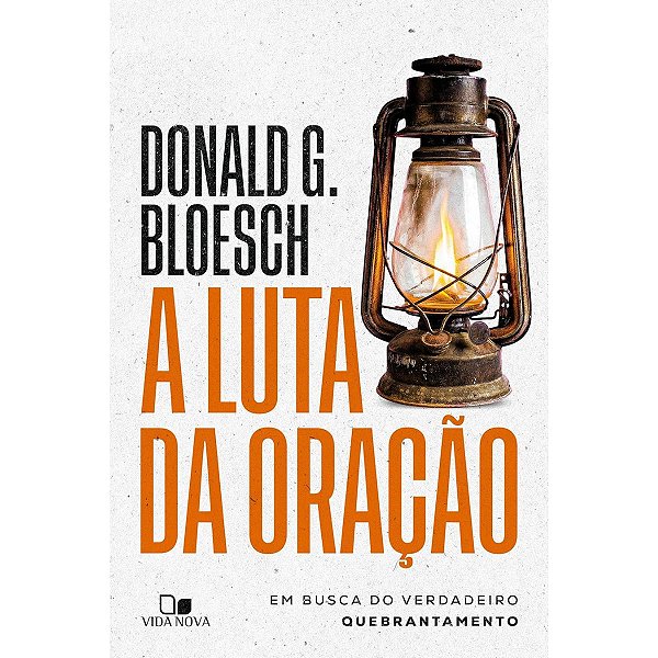 A Luta da Oração, Donald G. Bloesch - Vida Nova