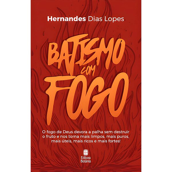 Batismo com Fogo, Hernandes Dias Lopes - Betânia