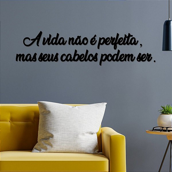 Placa A vida não é perfeita mas seus cabelos podem - Preto