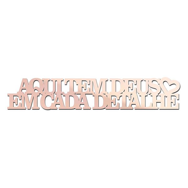 Placa de Mesa Aqui Tem Deus Em Cada Detalhe - Espelhado Rosa