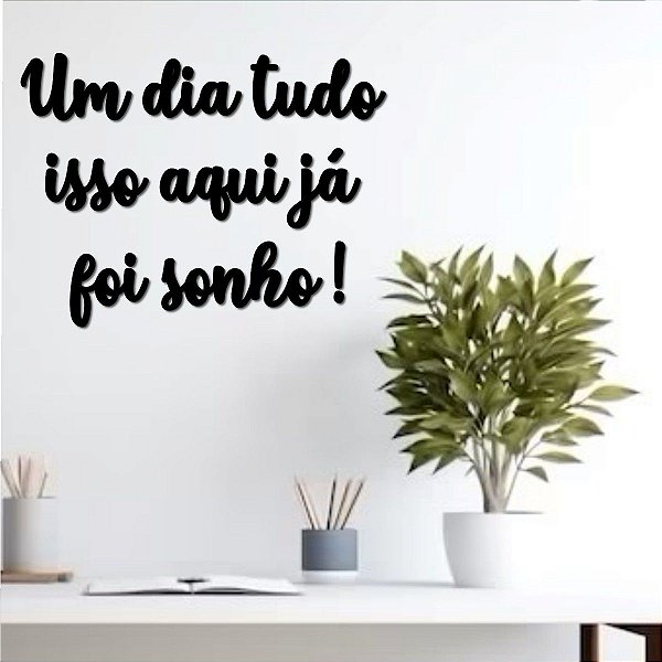 Placa Decorativa Um dia tudo isso aqui já foi sonho! - Preta