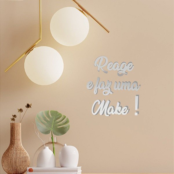 Espelho Decorativo - Reage e faz uma Make - Acrílico Prata