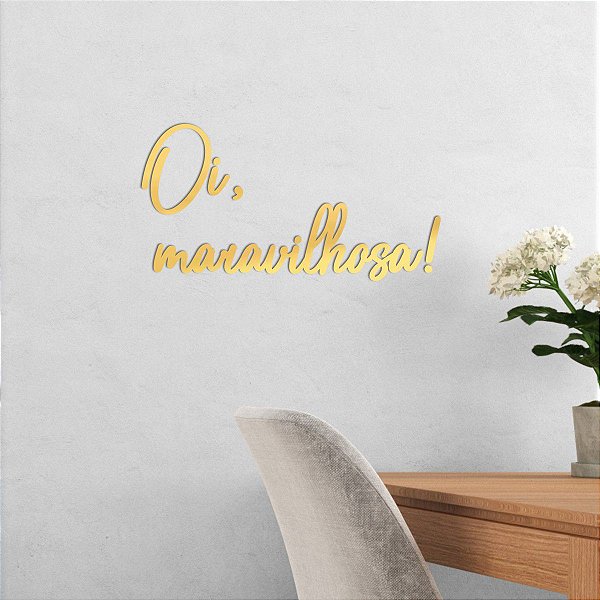 Espelho Decor "Oi, maravilhosa!"- Acrílico Espelhado Dourado