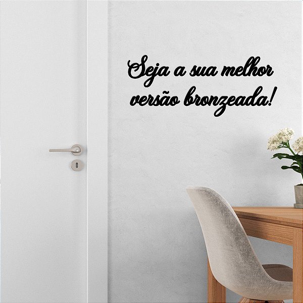 Placa Seja a sua melhor versão bronzeada! - Acrílico Preto