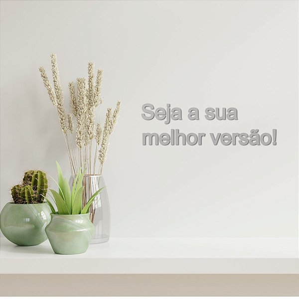 Espelho "Seja a sua melhor versão!" - Acrílico Prata