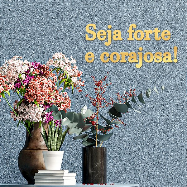 Espelho "Espelho Seja forte e corajosa!" - Acr. Esp. Dourado