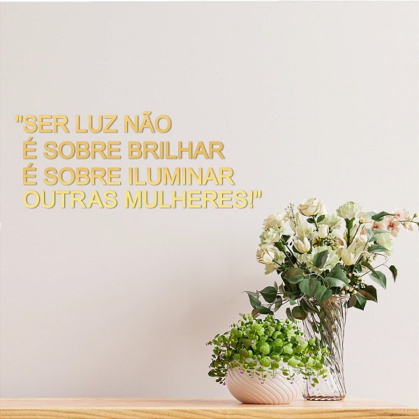 Espelho Ser luz não é ... iluminar outras mulheres! Dourado