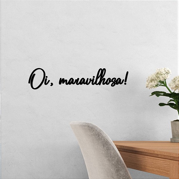 Placa Decor "Oi, maravilhosa!"- Acrílico Preta