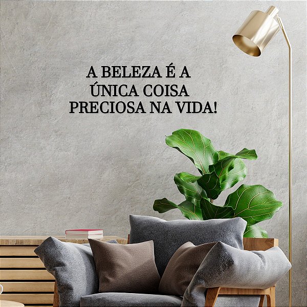 Placa "A beleza é a única coisa preciosa na vida!" - Preta