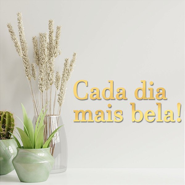 Espelho Decorativo "Cada dia mais bela!" F2 - Acríl. Dourado