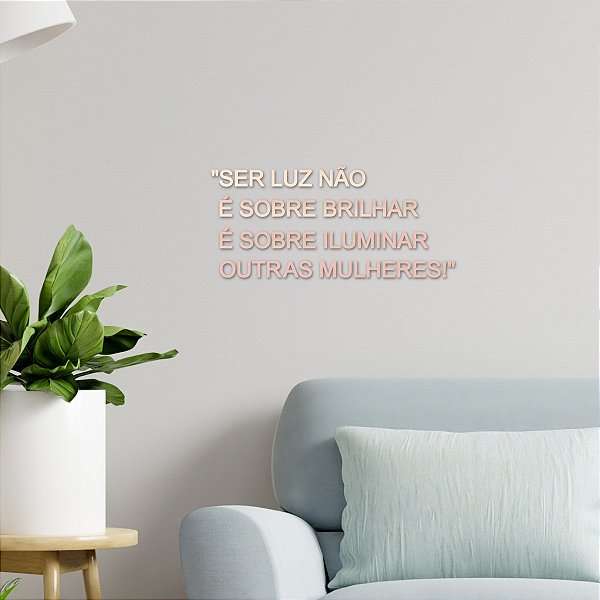 Espelho Ser luz não é ... iluminar outras mulheres! Rosa