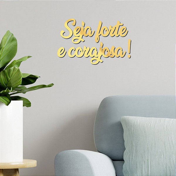 Espelho Frase Seja forte e corajosa! - Acrílico Dourado