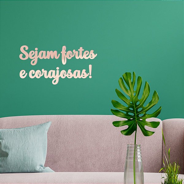 Espelho "Sejam fortes e corajosas" - Acrílico Espelhado Rosa