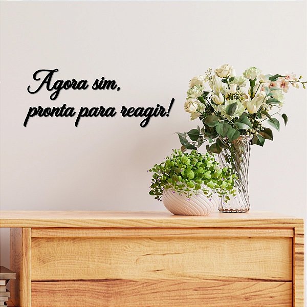 Placa Decorativa "Agora sim, pronta pra reagir!" F5 - Preta