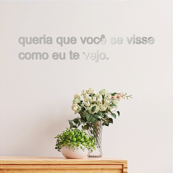 Espelho "queria que vc se visse como eu te vejo" - Ac. Prata