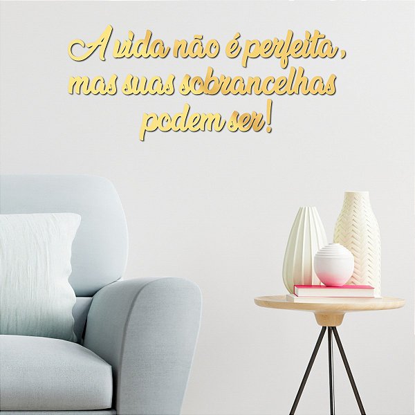 Espelho A vida não é perfeita mas suas sobrancelhas - Dourado