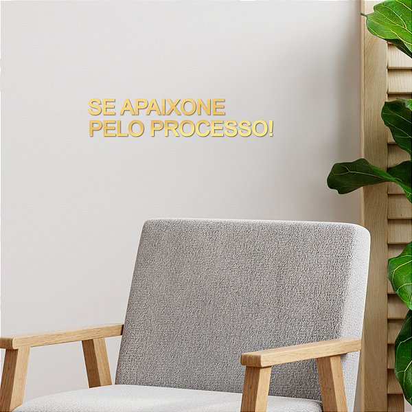 Espelho "SE APAIXONE PELO PROCESSO!" - Acrílico Dourado