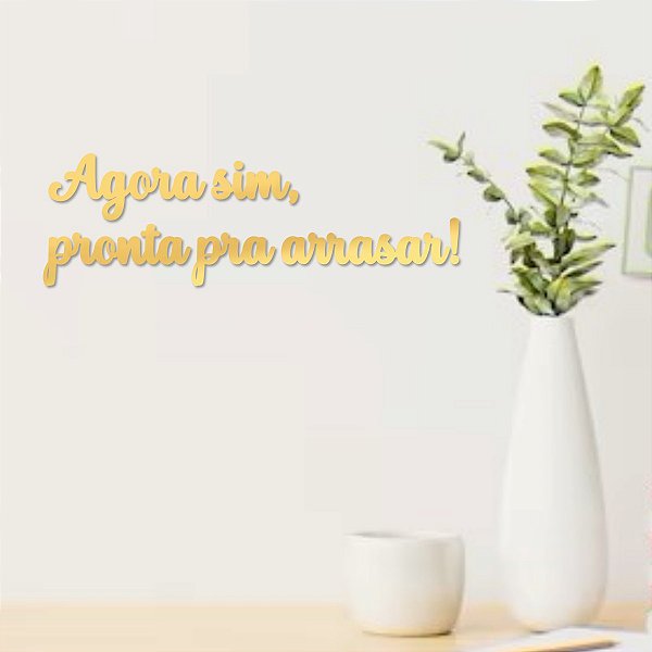 Espelho "Agora sim, pronta pra arrasar!" - Acrílico Dourado