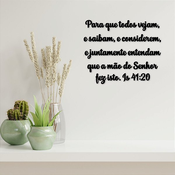 Placa "Para que todos vejam, e saibam,...Is 41:20" - Preta