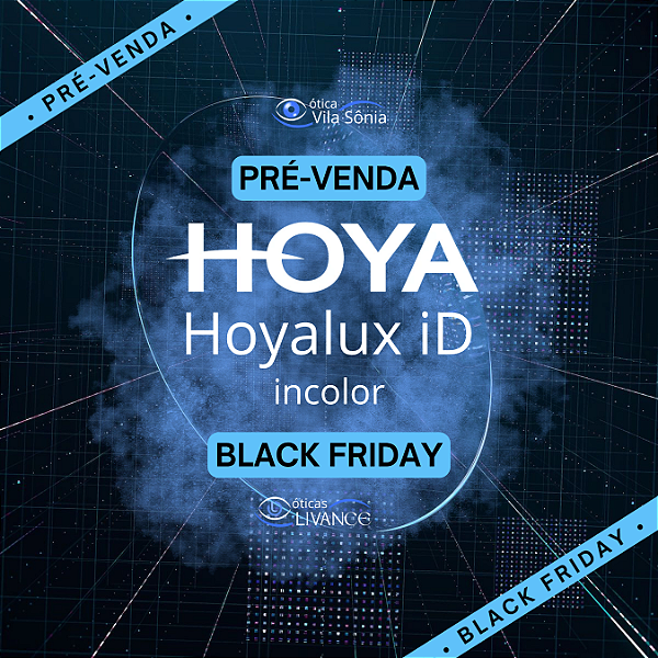 PRÉ-VENDA BLACK FRIDAY - HOYALUX ID INCOLOR