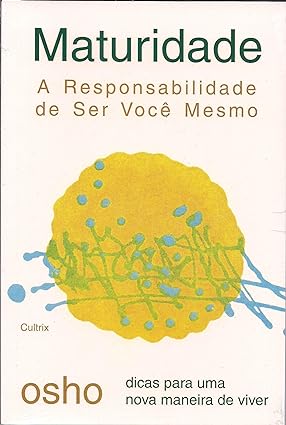 Maturidade, A Responsabilidade de Ser Você Mesmo