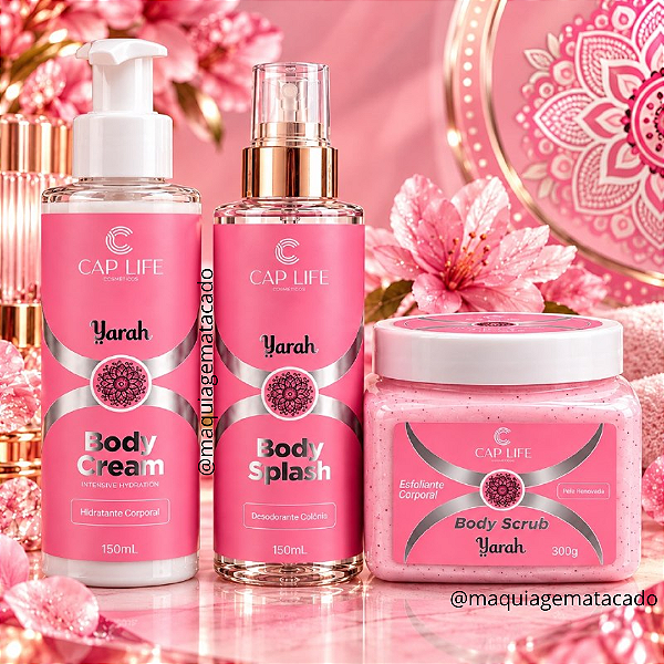Kit Yarah Cap Life: 01 Body Scrub Esfoliante Corporal CL283, 01 Body Cream Hidratante Corporal CL252 e 01 Body Splash CL122