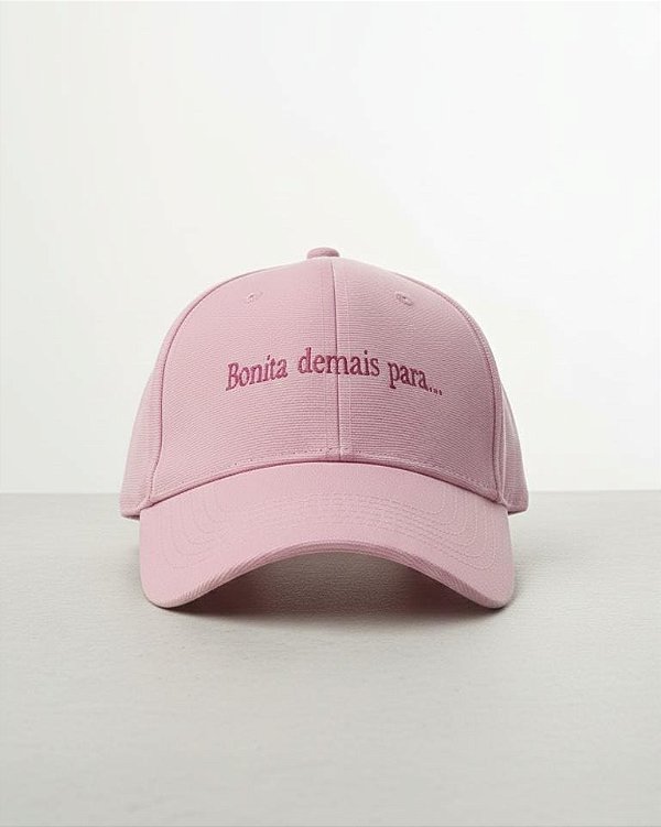 Boné Bonita demais para... rosa