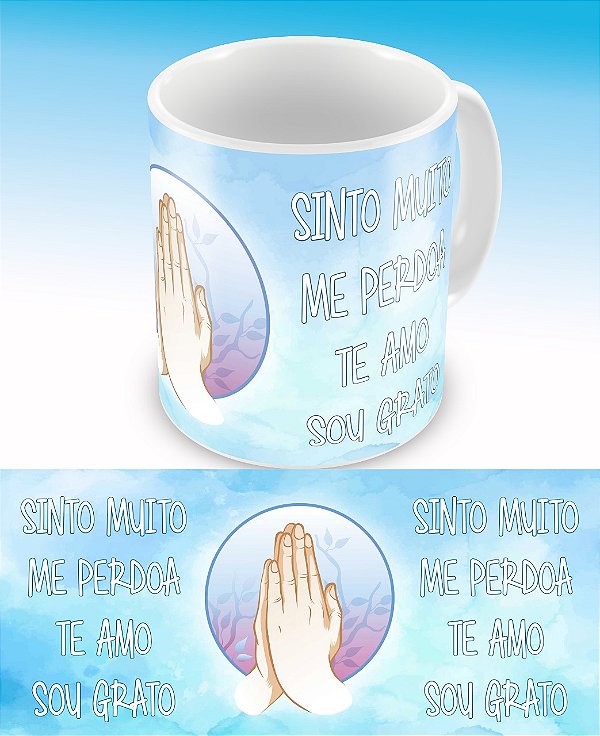 Caneca Sinto Muito Me Perdoa Te Amo Sou Grato