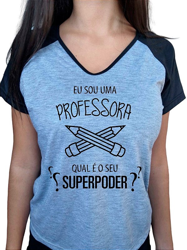 Camiseta Baby Look Cinza Mescla Raglan Eu Sou Uma Professora Qual Seu Super Poder