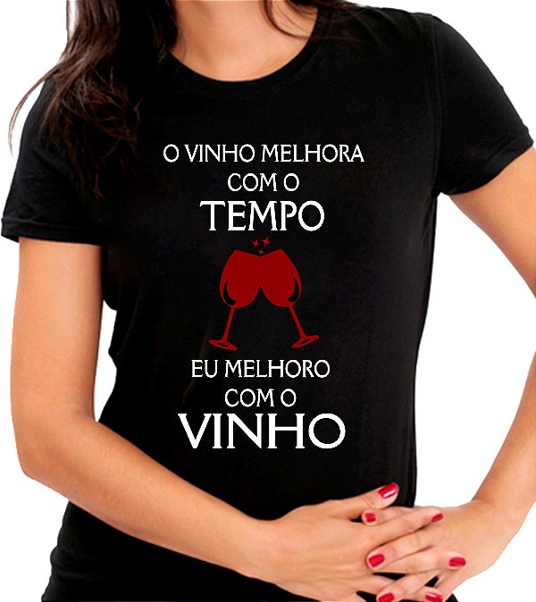 Camiseta Personalizada Preta O Vinho Melhora Com o Tempo Eu Melhoro Com O Vinho