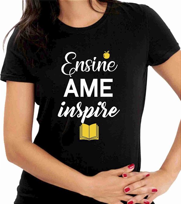 Camiseta Personalizada Preta Ensine Ame Inspire
