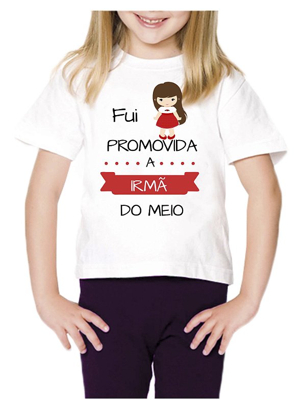 Camiseta Personalizada Fui Promovida A Irmã do Meio