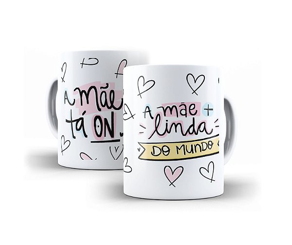 Caneca de Cerâmica - A Mãe Tá On - A Mãe + Linda Do Mundo