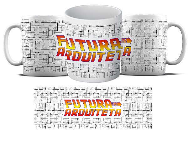 Caneca Personalizada - Curso Arquitetura e Urbanismo - Futura Arquiteta - Projeto  MD04