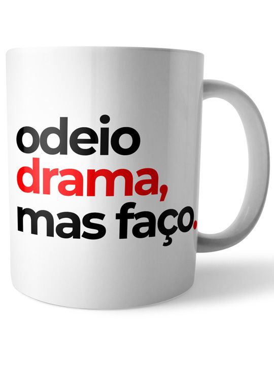 Caneca Odeio Drama