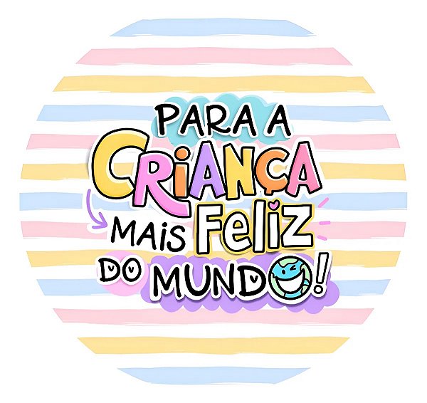 Adesivos Dia Das Crianças - Para A Criança Mais Feliz Do Mundo