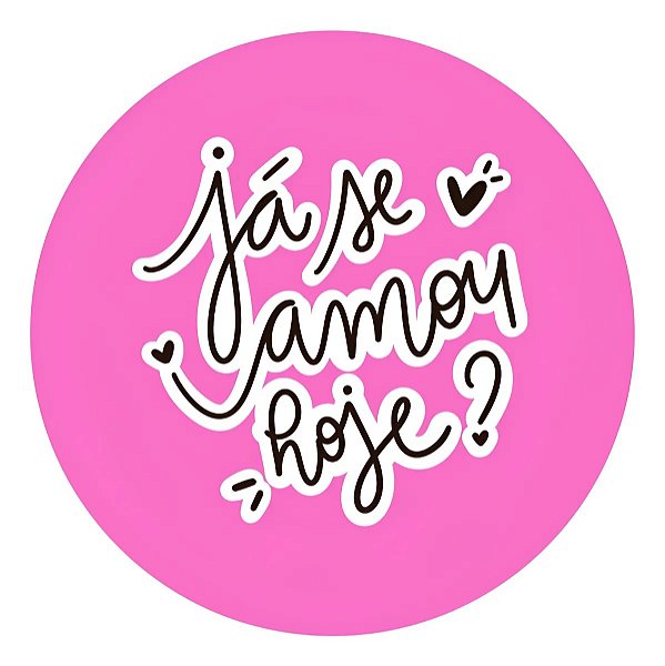 Adesivos Frases Especiais Já Se Amou Hoje?