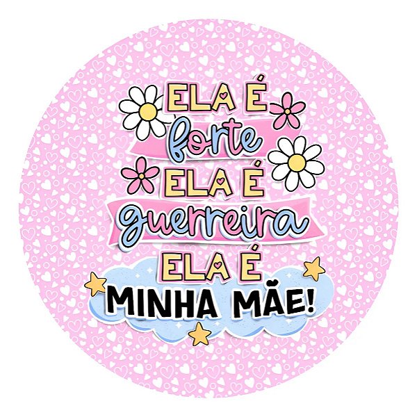 Adesivos Dia Das Mães - Ela É Forte Ela É Guerreira