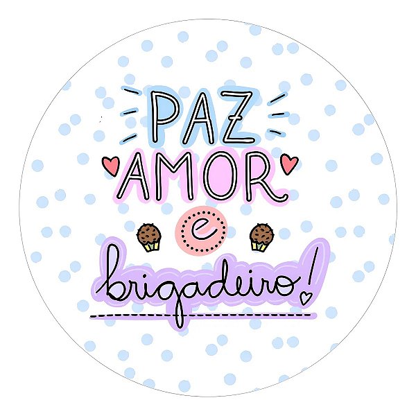Adesivos Paz Amor E Brigadeiro