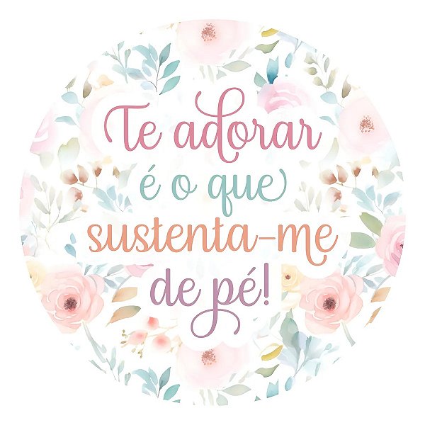 Adesivo Te Adorar É O Que Me Sustenta Me De Pé
