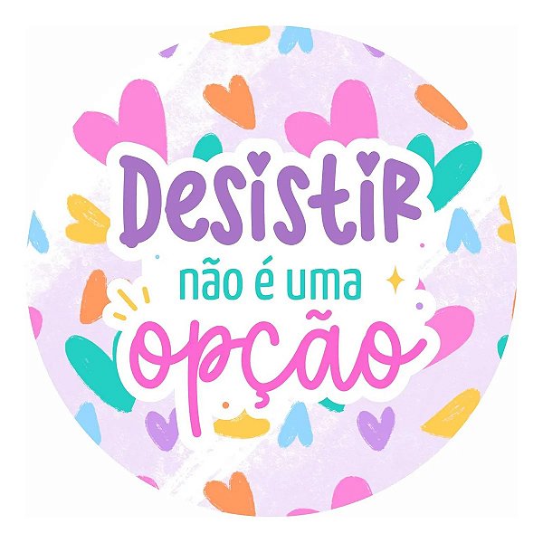 Adesivo 4cm Motivacionais Desistir Não É Uma Opção