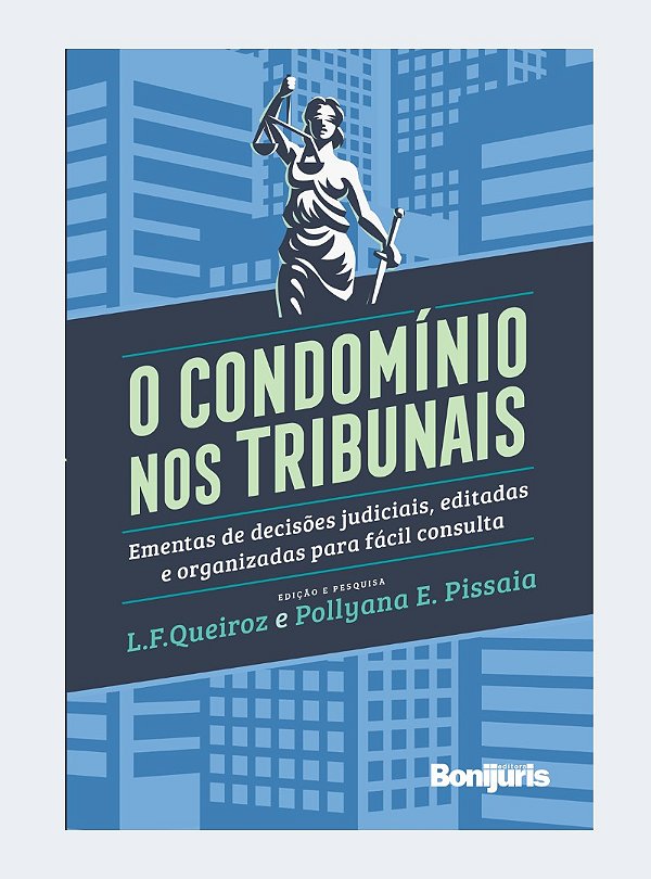 O Condomínio nos Tribunais: Ementas de decisões judiciais, editadas e organizadas para fácil consulta