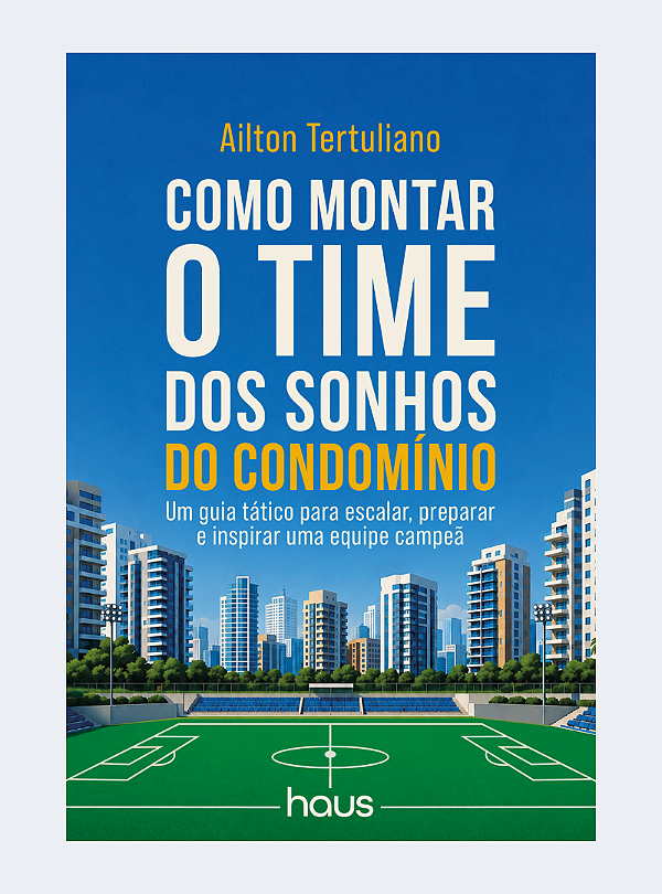 Como montar o time dos sonhos do condomínio