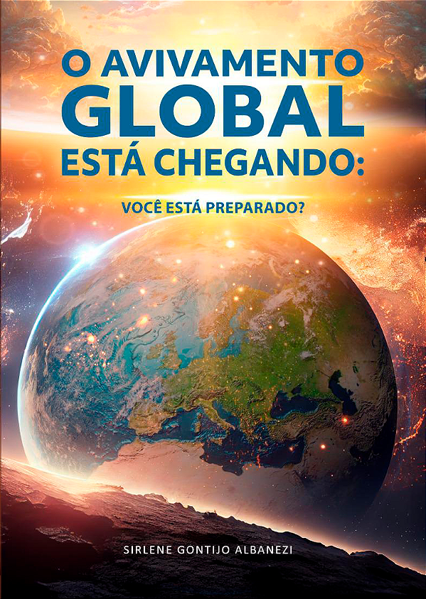O AVIVAMENTO GLOBAL ESTÁ CHEGANDO: Você está preparado? - Sirlene Albanezi