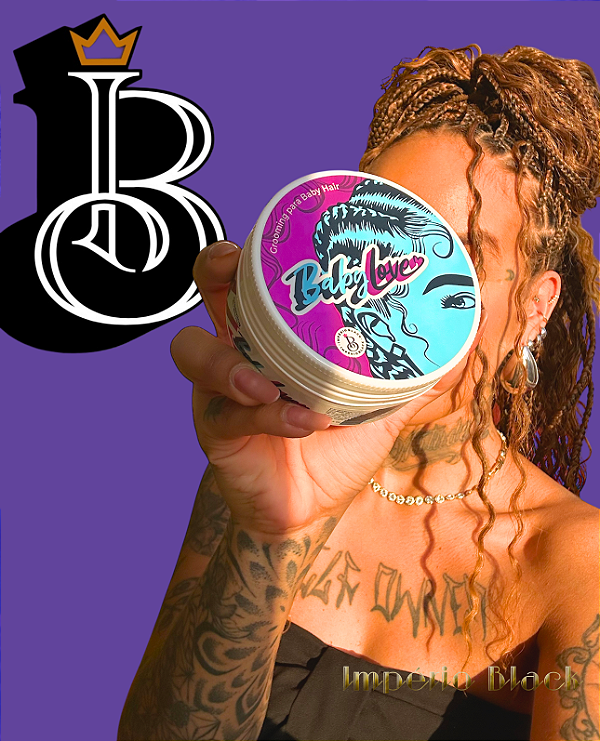 Grooming para Baby hair -  - LINK OFICIAL DA EMBAIXADOR IXTELIS(ATELIER BADU) IMPÉRIO BLACK