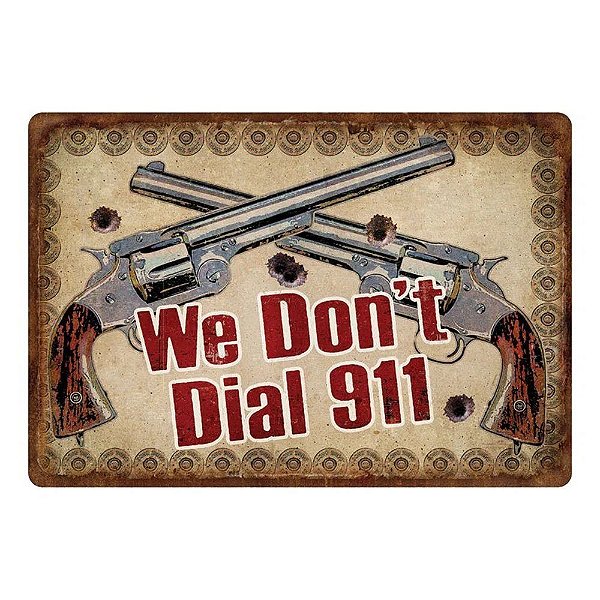 Placa metálica decorativa - We Don't Dial 911