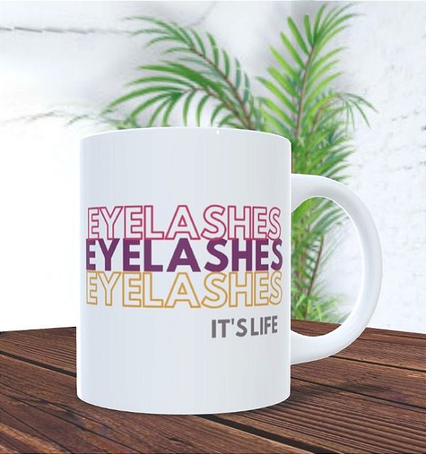 Caneca - Eyelashes -I`ts LIfe